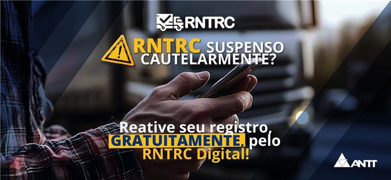 RNTRC suspenso cautelarmente? ANTT orienta transportadores sobre reativação gratuita do registro